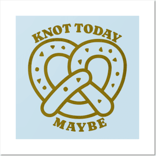 Knot today Maybe Posters and Art